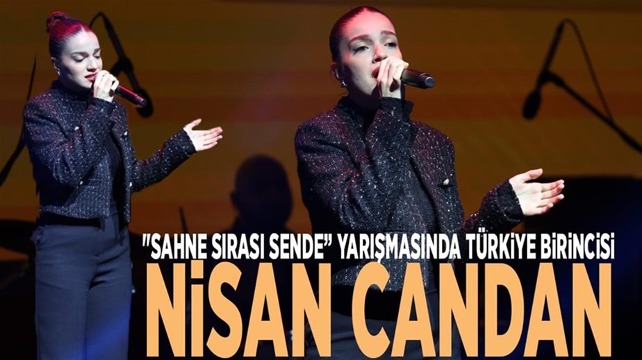 NİSAN CANDAN SES YARIŞMASI'NDA TÜRKİYE BİRİNCİSİ OLDU